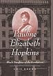 Pauline Elizabeth Hopkins: Black Daughter of the Revolution (Gender and American Culture)