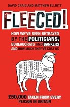 Fleeced!: How we've been betrayed by the politicians, bureaucrats and bankers, and how much they've cost us