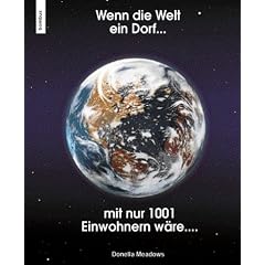 Wenn die Welt ein kleines Dorf mit nur 1001 Einwohnern w�re...: Gedankenspiel, in dem die Weltbev�lkerung auf 1001 Personen reduziert ist. Dadurch ... und materiellen Wohlstand verteilt sind