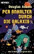 Per Anhalter durch die Galaxis, 5 Romane in 1 Bd.