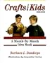 Crafts for Kids: A Month-By-Month Idea Book