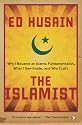 The Islamist: Why I Became an Islamic Fundamentalist, What I Saw Inside, and Why I Left