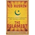 The Islamist: Why I Became an Islamic Fundamentalist, What I Saw Inside, and Why I Left by Ed Husain