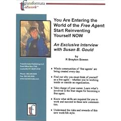 You Are Entering the World of the Free Agent: Start Reinventing Yourself NOW: An Exclusive Interview with Susan B. Gould