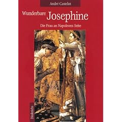 Wunderbare Josephine. Die Frau an Napoleons Seite