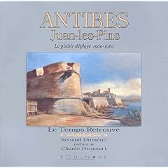 Antibes Juan-les-Pins. Le plaisir d�ploy� 1900-1960