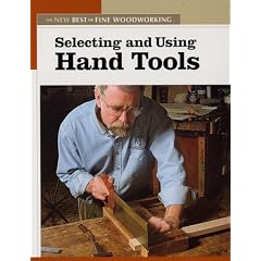 Selecting and Using Hand Tools (New Best of Fine Woodworking)