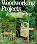 Woodworking Projects For The Garden: 40 Fun & Useful Things for Folks Who Garden