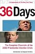 36 Days : The Complete Chronicle of the 2000 Presidential Election Crisis