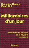 Milliardaires d'un jour : Splendeurs et mis�res de la nouvelle �conomie