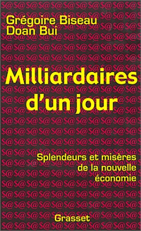 Milliardaires d'un jour : Splendeurs et misères de la nouvelle économie