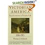 Victorian America: Transformations in Everyday Life, 1876-1915 (The Everyday Life in America Series, Vol. 4)