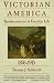 Victorian America: Transformations in Everyday Life, 1876-1915 (The Everyday Life in America Series, Vol. 4)