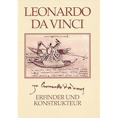 Leonardo da Vinci. Erfinder und Konstrukteur