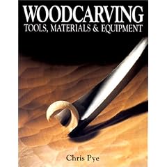 Woodcarving: Tools, Materials and Equipment