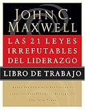 Las 21 leyes irrefutables de liderazgo - Libro de trabajo (Spanish Edition)