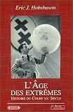 L'Age des extr�mes : Le court Xxe si�cle, 1914-1991