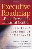 Executive Roadmap to Fraud Prevention and Internal Controls: Creating a Culture of Compliance