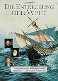 Produkt-Bild: Die Entdeckung der Welt. Christoph Kolumbus, Vasco da Gama, James Cook u.a.: Ihre abenteuerlichen Seereisen