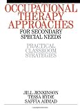 Occupational Therapy Approaches for Secondary Special Needs: Practical Classroom Strategies