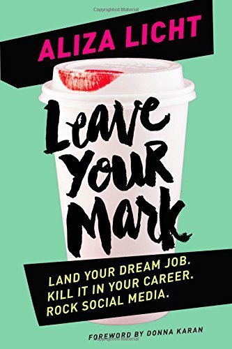 Leave Your Mark: Land Your Dream Job. Kill It in Your Career. Rock Social Media. Hardcover May 5, 2015