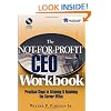 The Not-for-Profit CEO Workbook: Practical Steps to Attaining & Retaining the Corner Office