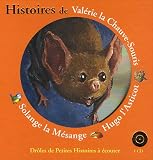 Histoires de Valérie la Chauve-Souris, Hugo l\'Asticot, Solange la Mésange (1CD audio)