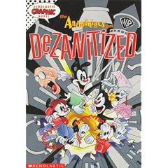 The Animaniacs Get Dezanitized (Scholastic Graphic Novel)