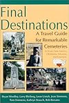 Final Destinations: A Travel Guide for Remarkable Cemeteries in Texas, New Mexico, Oklahoma, Arkansas, and Louisiana