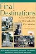 Final Destinations: A Travel Guide for Remarkable Cemeteries in Texas, New Mexico, Oklahoma, Arkansas, and Louisiana