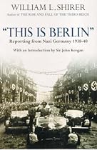 This Is Berlin: Reporting from Nazi Germany, 1938-40