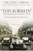 This Is Berlin: Reporting from Nazi Germany, 1938-40