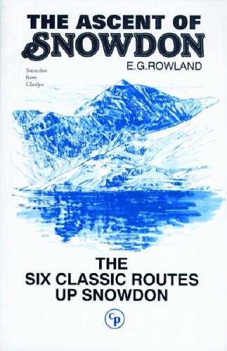 The Ascent of Snowdon: The Six Classic Routes Up Snowdon