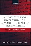 Architecture and Image-building in Seventeenth-century Hertfordshire (Oxford Historical Monographs)