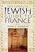 The Complete Jewish Guide to France