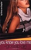 You Know You Love Me: A Gossip Girl Novel