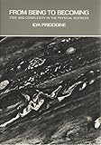 From Being to Becoming: Time and Complexity in the Physical Sciences