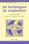 20 techniques de respiration pour �vacuer stress, fatigue et anxi�t�