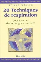 20 techniques de respiration pour &eacute;vacuer stress, fatigue et anxi&eacute;t&eacute;