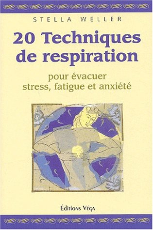 20 techniques de respiration pour �vacuer stress, fatigue et anxi�t�