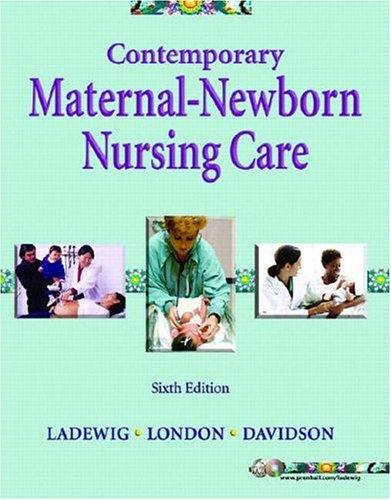 Contemporary Maternal-Newborn Nursing Care (6th Edition) (MATERNAL NEWBORN NURSING CARE: NURSE, FAMILY, COMMUNITY)