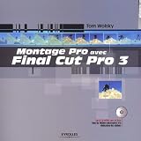 Montage Pro avec Final Cut Pro 3. Avec CD-ROM