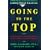 Going to the Top: A Road Map for Success from America's Leading Women Executives