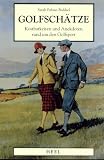 Golfsch�tze. Kostbarkeiten und Anekdoten rund um den Golfsport - Sarah F. Baddiel