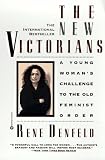 The New Victorians: A Young Womans Challenge to the Old Feminist Order
