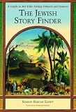 The Jewish Story Finder: A Guide To 363 Tales Listing Subjects And Sources