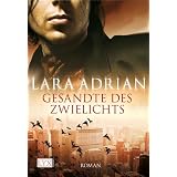 Gesandte des Zwielichtsvon "Lara Adrian"