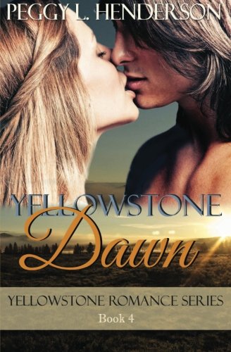 Yellowstone Dawn: Yellowstone Romance Series Book 4 (Volume 4)