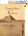 Walter, Legend�re Reisen-Rund um d. Welt: Auf den gro�en Routen rund um die Welt