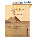 Legend�re Reisen-Rund um d. Welt: Auf den gro�en Routen rund um die Welt